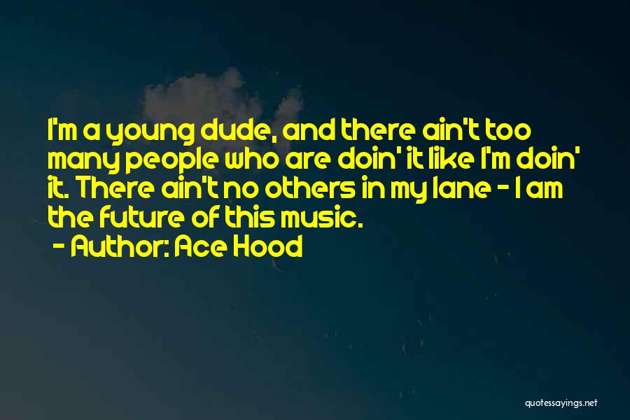 Ace Hood Quotes 1866273