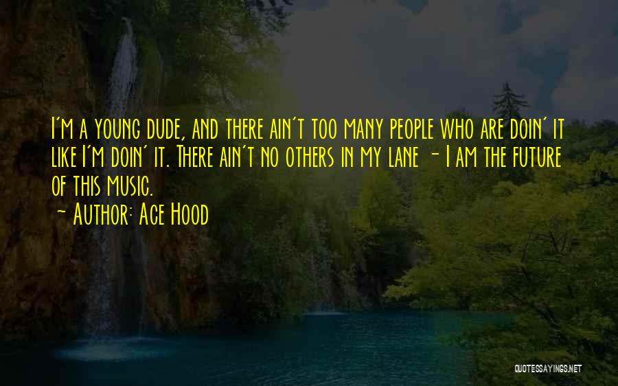 Ace Hood's Quotes By Ace Hood