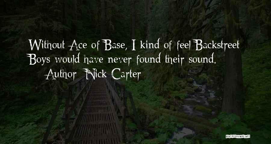 Ace Of Base Quotes By Nick Carter