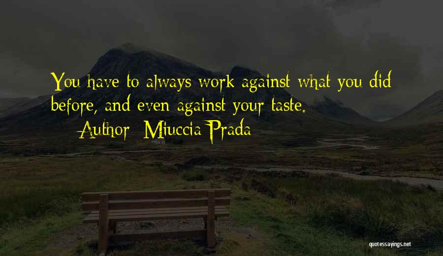 Aceleiros Quotes By Miuccia Prada