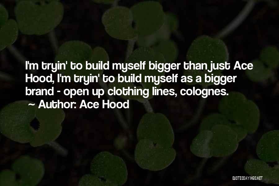 Aces Up Quotes By Ace Hood