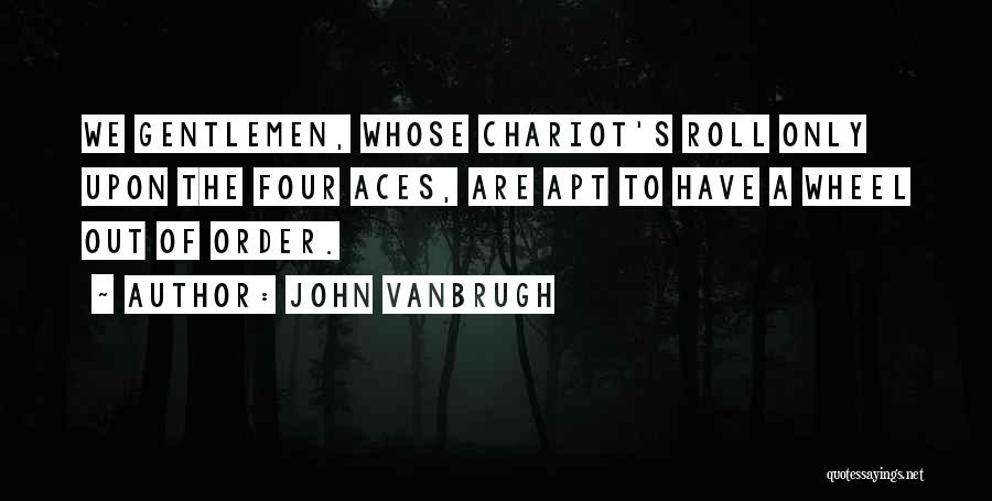 Aces Up Quotes By John Vanbrugh