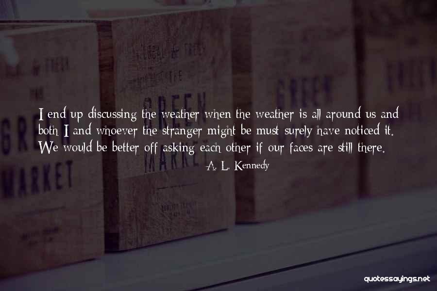 Achal Sharma Quotes By A. L. Kennedy Achal Sharma Quotes By A. L. Kennedy