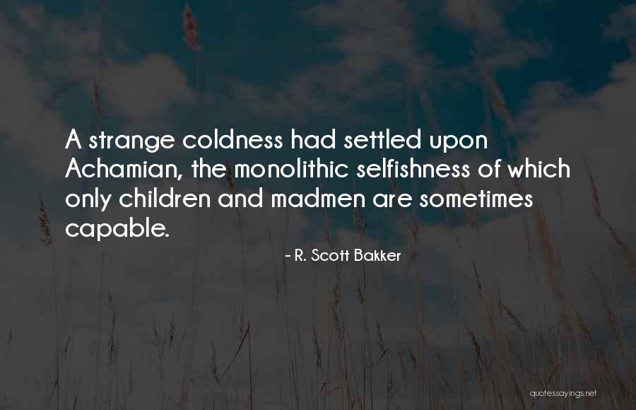 Achamian Quotes By R. Scott Bakker Achamian Quotes By R. Scott Bakker