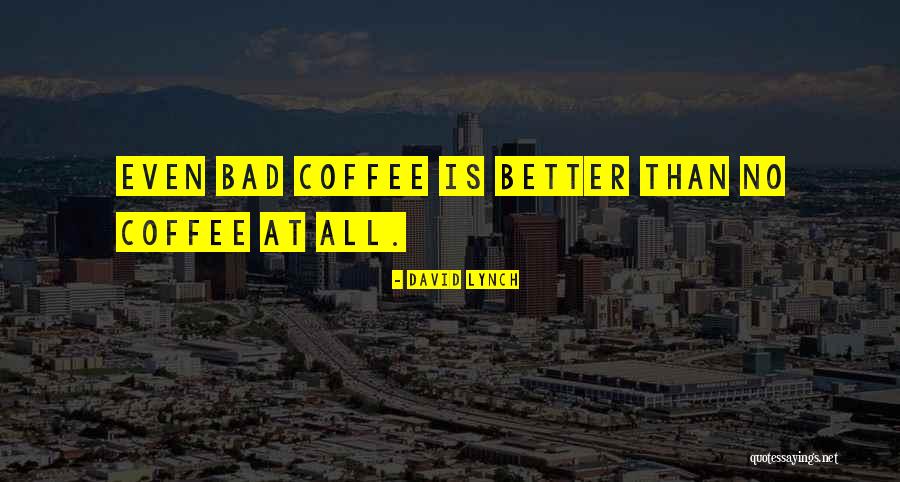 Acheisudoeste Quotes By David Lynch Acheisudoeste Quotes By David Lynch