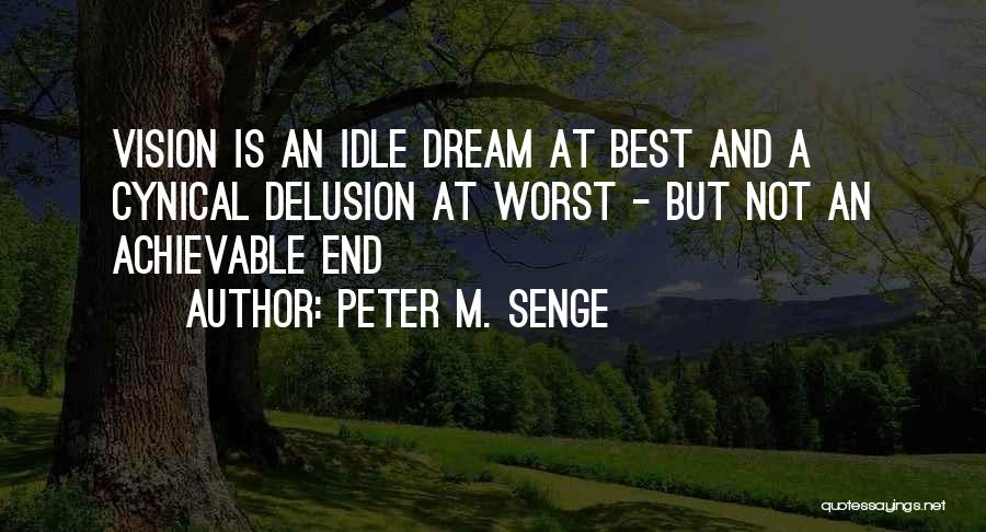 Achievable Dream Quotes By Peter M. Senge