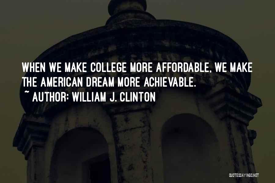 Achievable Dream Quotes By William J. Clinton