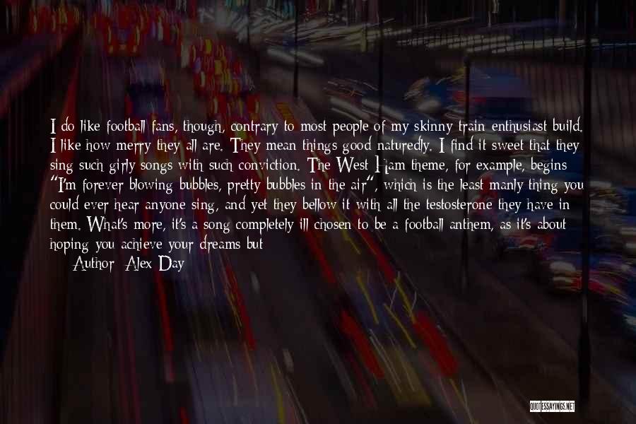 Achieve All Your Dreams Quotes By Alex Day