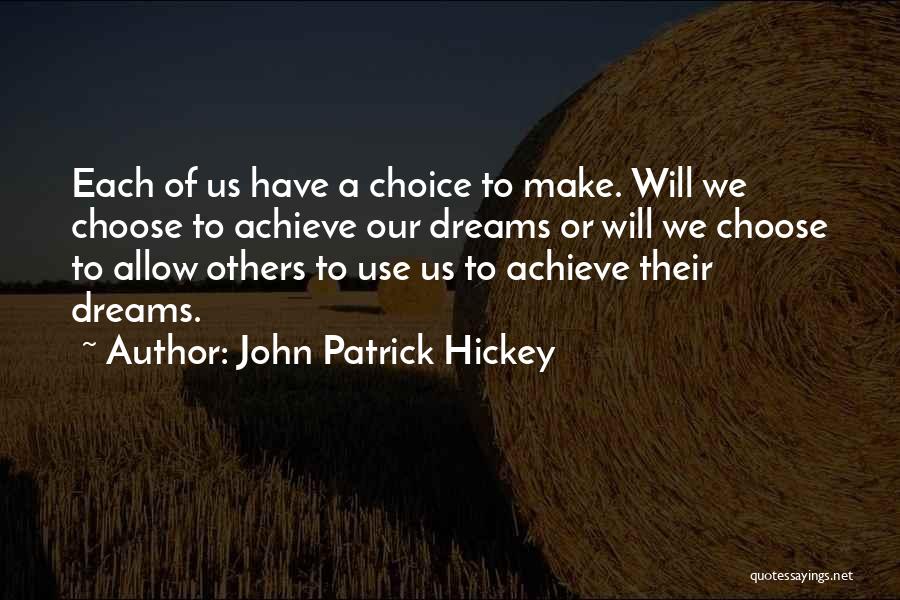 Achieve All Your Dreams Quotes By John Patrick Hickey