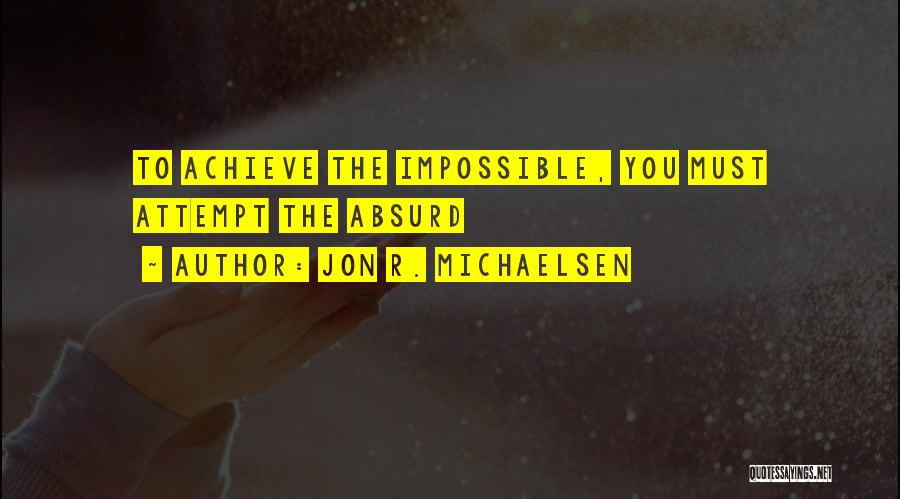 Achieve All Your Dreams Quotes By Jon R. Michaelsen