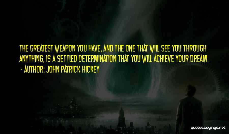 Achieve Anything Quotes By John Patrick Hickey