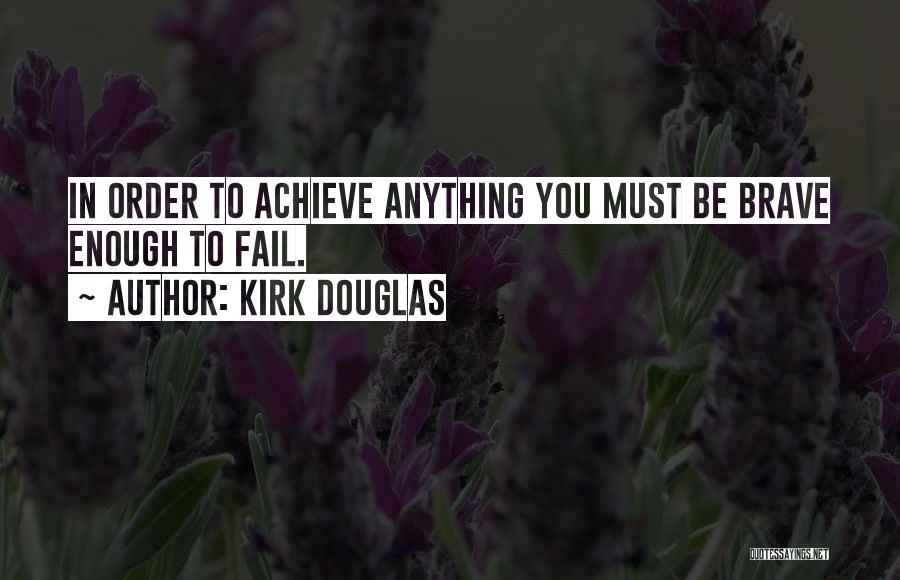 Achieve Anything Quotes By Kirk Douglas