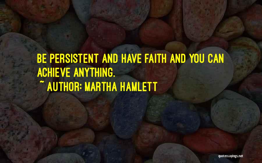 Achieve Anything Quotes By Martha Hamlett