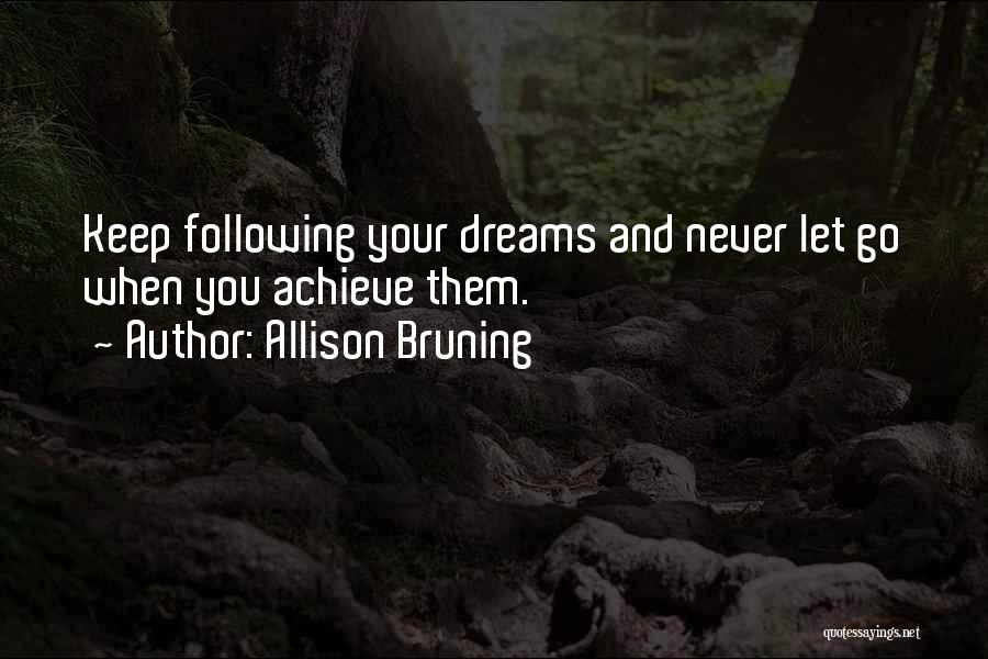 Achieve Dreams Quotes By Allison Bruning