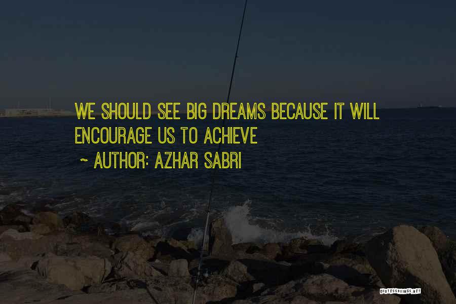 Achieve Dreams Quotes By Azhar Sabri