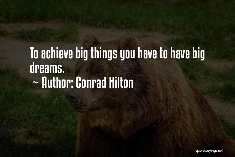 Achieve Dreams Quotes By Conrad Hilton