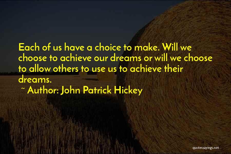 Achieve Dreams Quotes By John Patrick Hickey