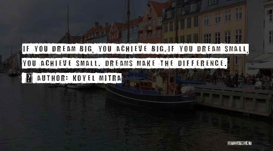 Achieve Dreams Quotes By Koyel Mitra