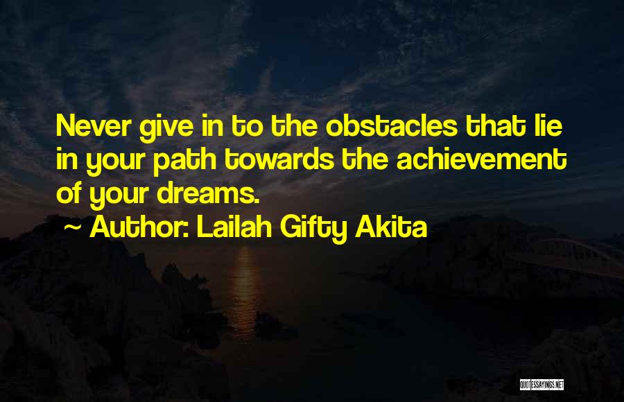 Achieve Dreams Quotes By Lailah Gifty Akita