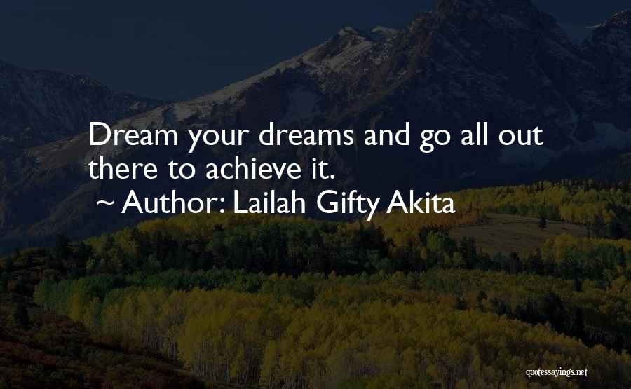 Achieve Dreams Quotes By Lailah Gifty Akita