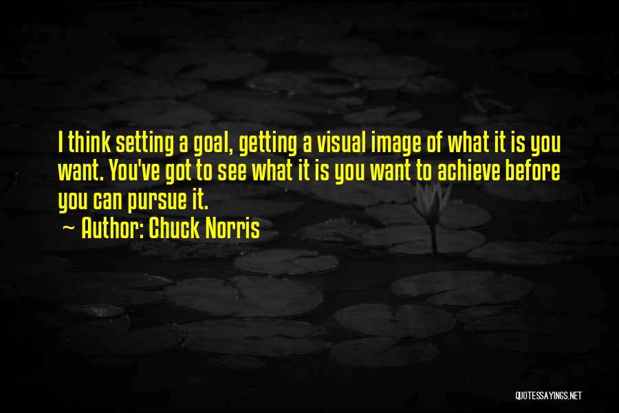 Achieve Goal Setting Quotes By Chuck Norris