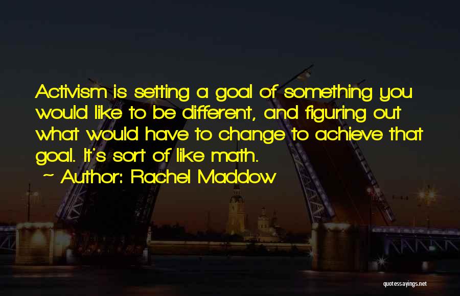 Achieve Goal Setting Quotes By Rachel Maddow