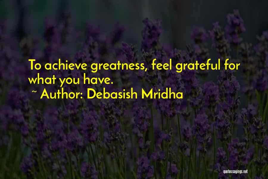 Achieve Greatness Quotes By Debasish Mridha