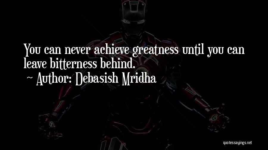 Achieve Greatness Quotes By Debasish Mridha
