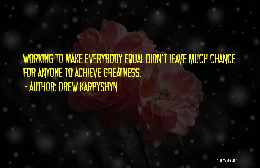 Achieve Greatness Quotes By Drew Karpyshyn