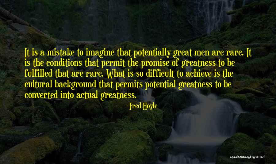 Achieve Greatness Quotes By Fred Hoyle