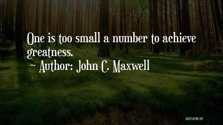 Achieve Greatness Quotes By John C. Maxwell