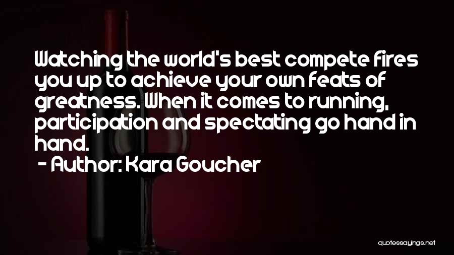 Achieve Greatness Quotes By Kara Goucher