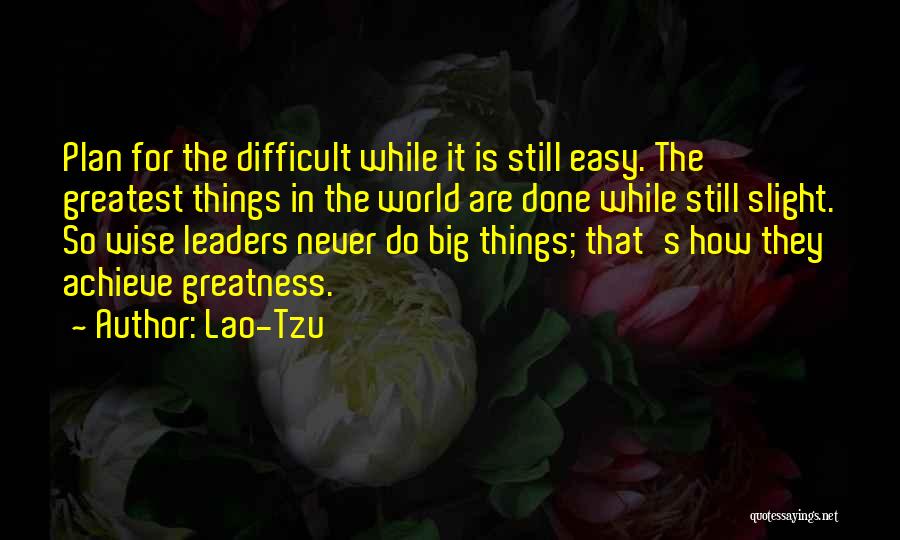 Achieve Greatness Quotes By Lao-Tzu