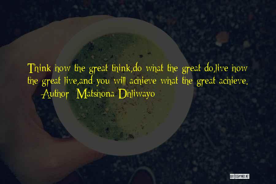 Achieve Greatness Quotes By Matshona Dhliwayo