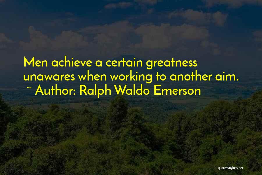 Achieve Greatness Quotes By Ralph Waldo Emerson