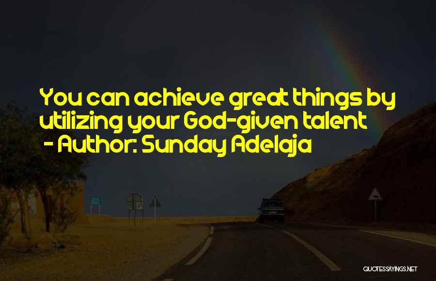 Achieve Greatness Quotes By Sunday Adelaja
