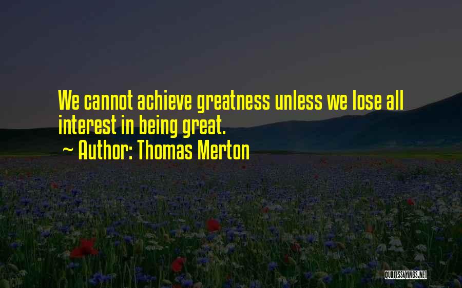 Achieve Greatness Quotes By Thomas Merton