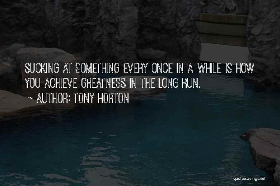 Achieve Greatness Quotes By Tony Horton