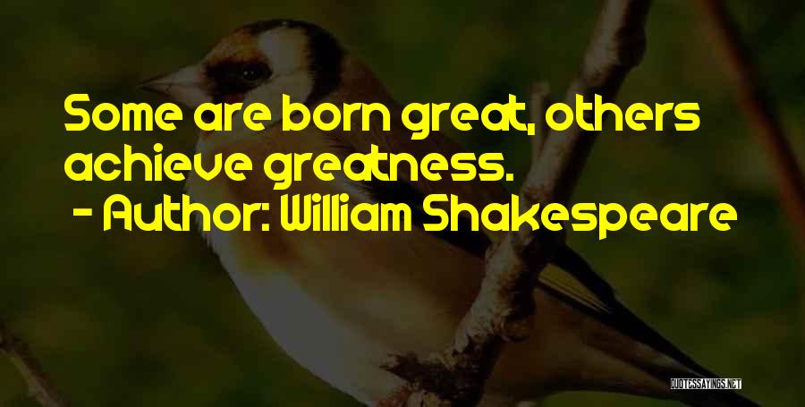 Achieve Greatness Quotes By William Shakespeare