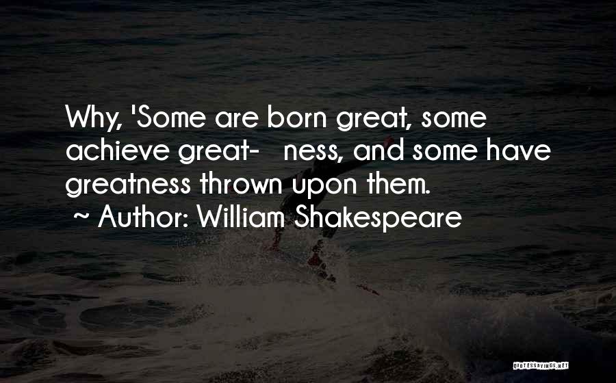 Achieve Greatness Quotes By William Shakespeare