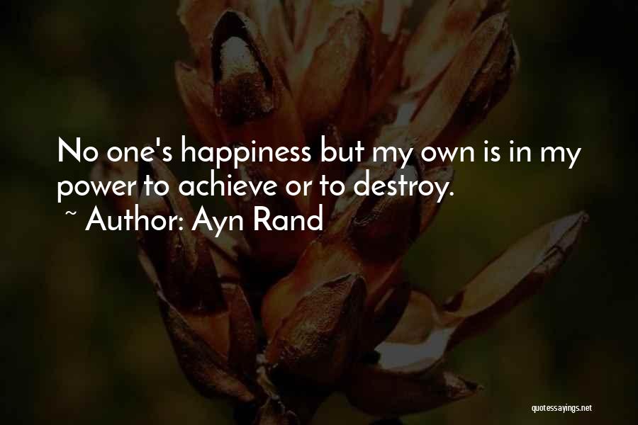 Achieve Happiness Quotes By Ayn Rand