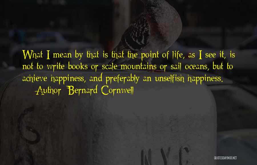 Achieve Happiness Quotes By Bernard Cornwell