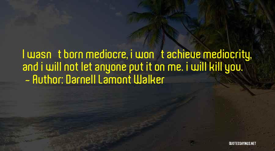 Achieve Happiness Quotes By Darnell Lamont Walker