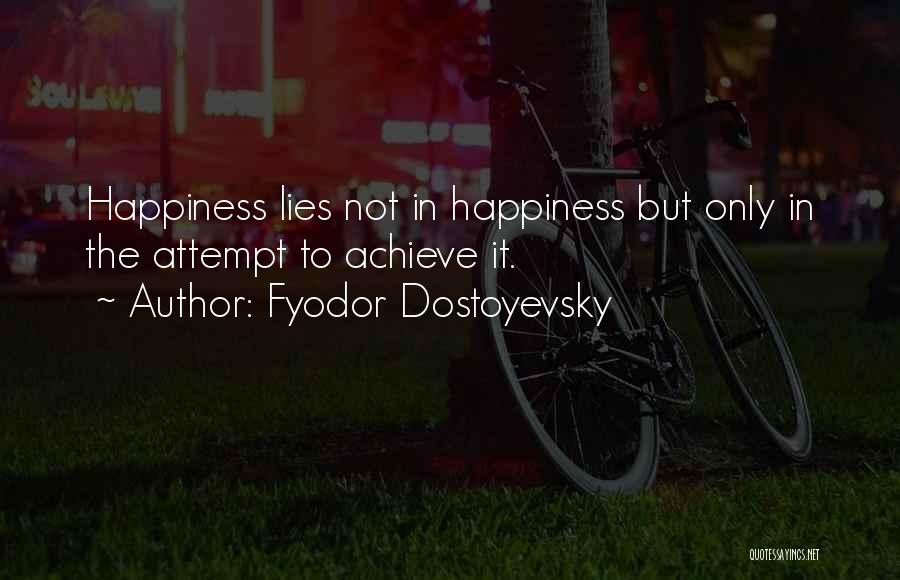 Achieve Happiness Quotes By Fyodor Dostoyevsky