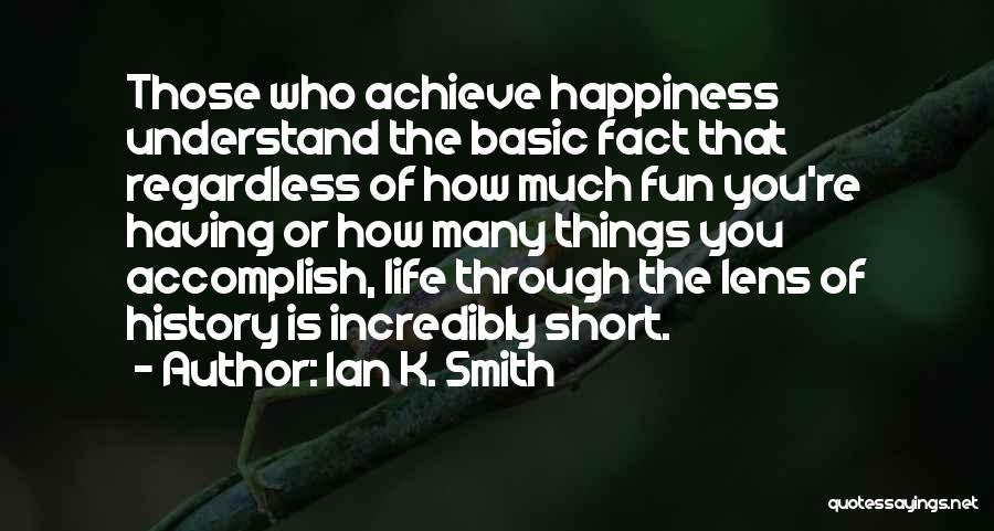 Achieve Happiness Quotes By Ian K. Smith