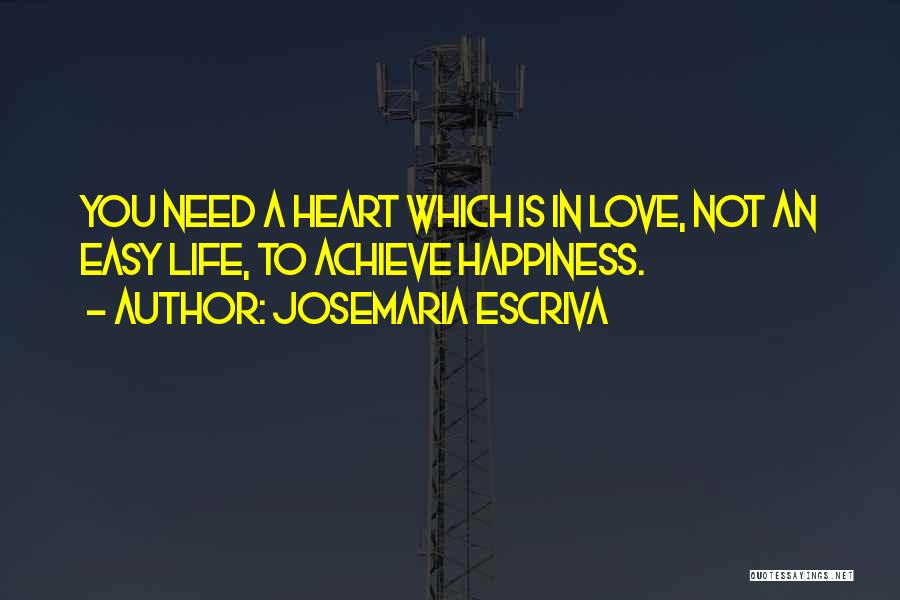 Achieve Happiness Quotes By Josemaria Escriva