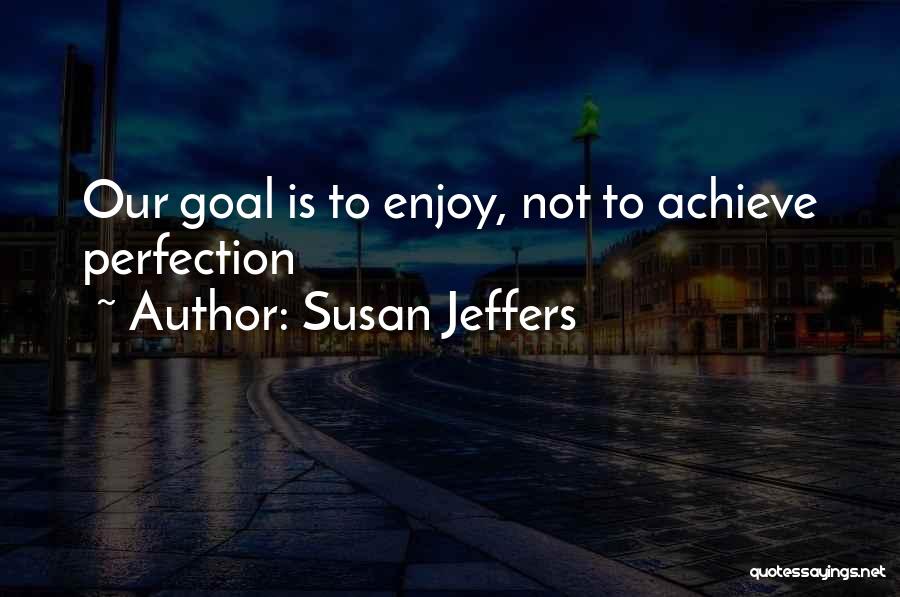 Achieve Happiness Quotes By Susan Jeffers