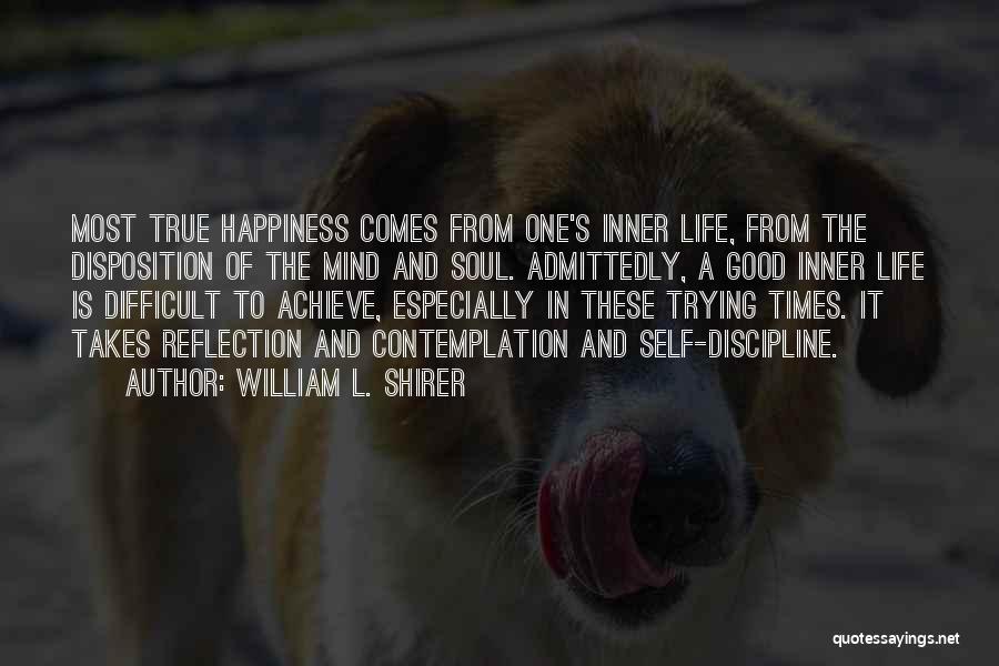 Achieve Happiness Quotes By William L. Shirer