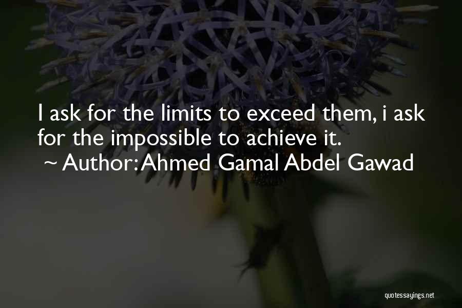 Achieve Impossible Quotes By Ahmed Gamal Abdel Gawad