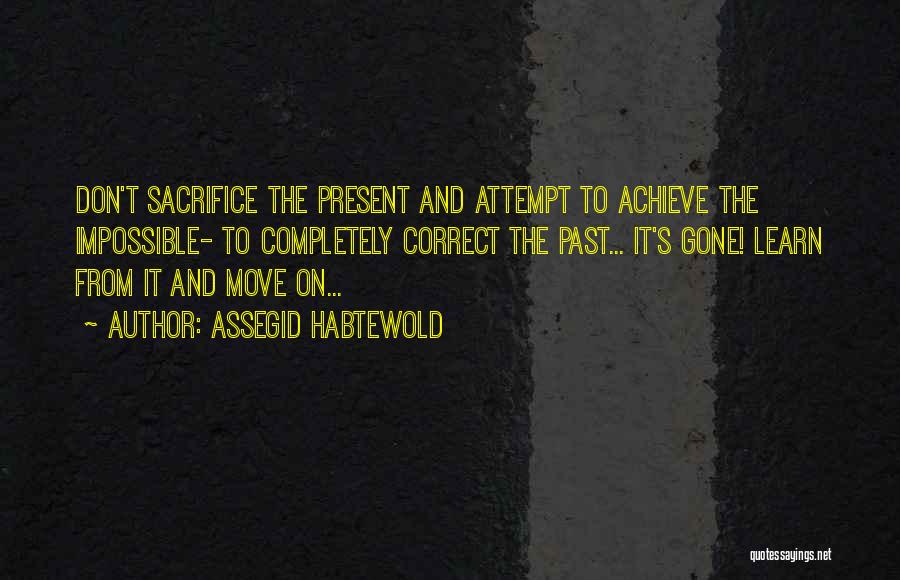 Achieve Impossible Quotes By Assegid Habtewold